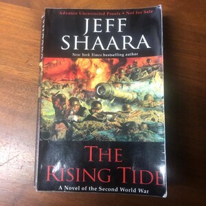 The Rising Tide: A Novel of World War II  by Jeff Shaara {RARE-Uncorrected Proof} (Trade Paperback)