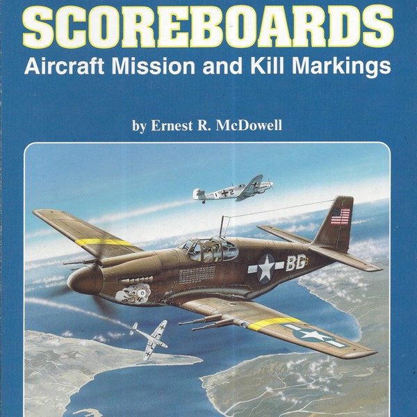 Squadron Signal: Flying Scoreboard Aircraft Mission & Kill Markings by Ernest R. McDowell