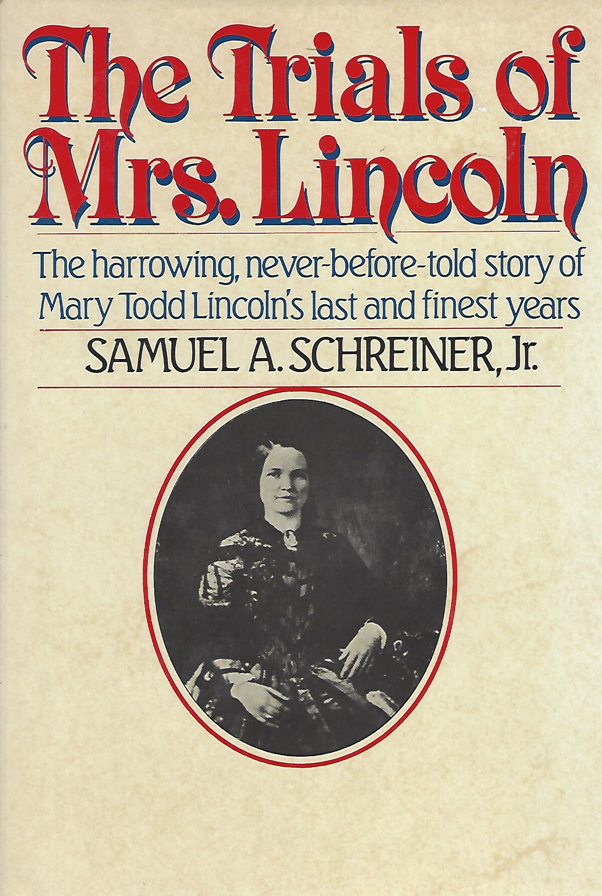 The Trials of Mrs. Lincoln by Samuel A. Schreiner, Jr.  (Hardcover)  1987