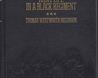 Time-Life: Collector's library of the Civil War-Army Life in a Black Regiment by Thomas Wentworth Higgins LEATHER BOUND