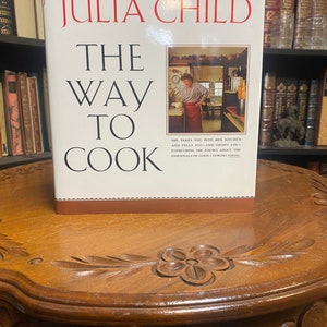 The Way to Cook Cookbook by Julia Child (Hardcover) 1993