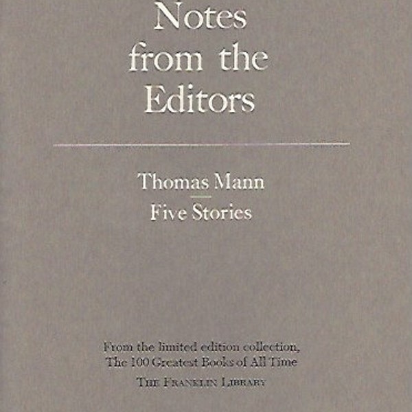 Franklin Library  Notes From the Editors; 100 Greatest Books; Thomas Mann-Five Stories