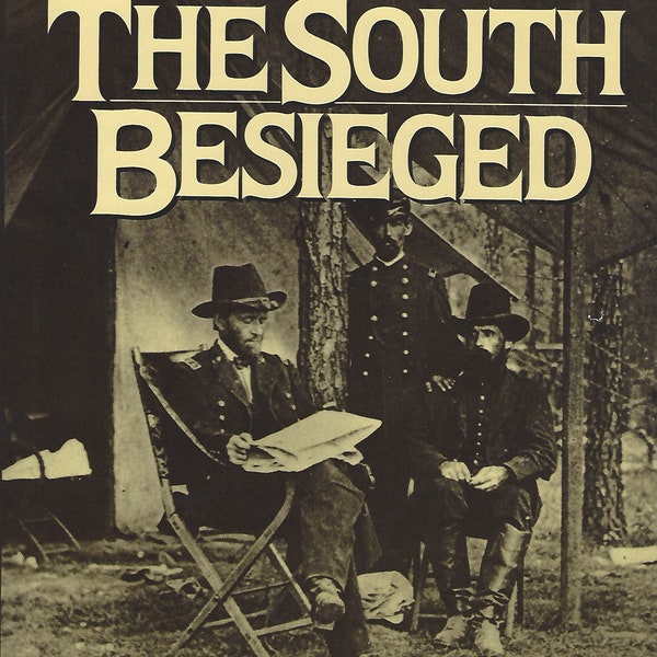 The Image of War 1861-1865 (Volume 5) The South Besieged by William C. Davis