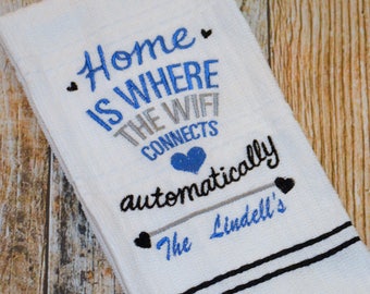 Home is Where the Wifi Connects Automatically - Personalized Kitchen Embroidered Towel - Hostess Gift - Housewarming Gift