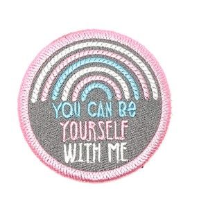 You Can Be Yourself With Me - Embroidered Iron On or Sew On Patch - Ally