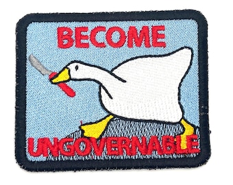 Become Ungovernable Goose Protest Patch  - Embroidered Iron On or Sew On Patch