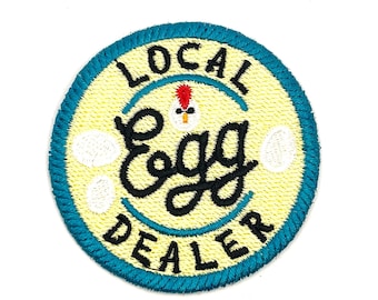 Local Egg Dealer - Embroidered Iron On or Sew On Patch - Funny - Chicken Lover