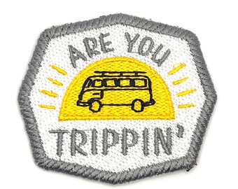 Are You Trippin - Embroidered Iron On or Sew On Patch - Silly Patch - Roadtrip Patch