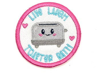 Live, Laugh, Toaster Bath - Embroidered Iron On or Sew On Patch - Funny - Snarky