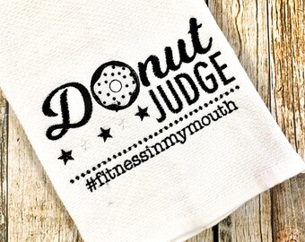 Donut Judge Me Funny Embroidered Kitchen Towel