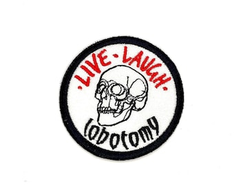 Live Laugh Lobotomy - Embroidered Iron On or Sew On Patch - Funny - Snarky - Goth