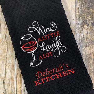 Personalized Kitchen Towel - Wine a Little Laugh Alot - Wine Lover's Gift - Hostess Gift