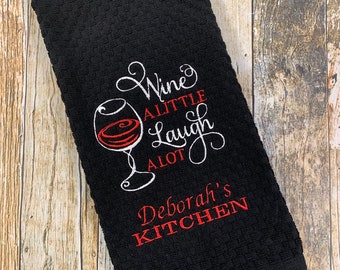 Personalized Kitchen Towel - Wine a Little Laugh Alot - Wine Lover's Gift - Hostess Gift