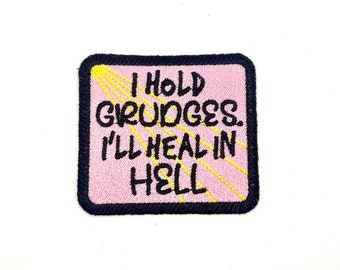 I Hold Grudges I'll Heal in Hell - Embroidered Iron On or Sew On Patch - Funny - Snarky