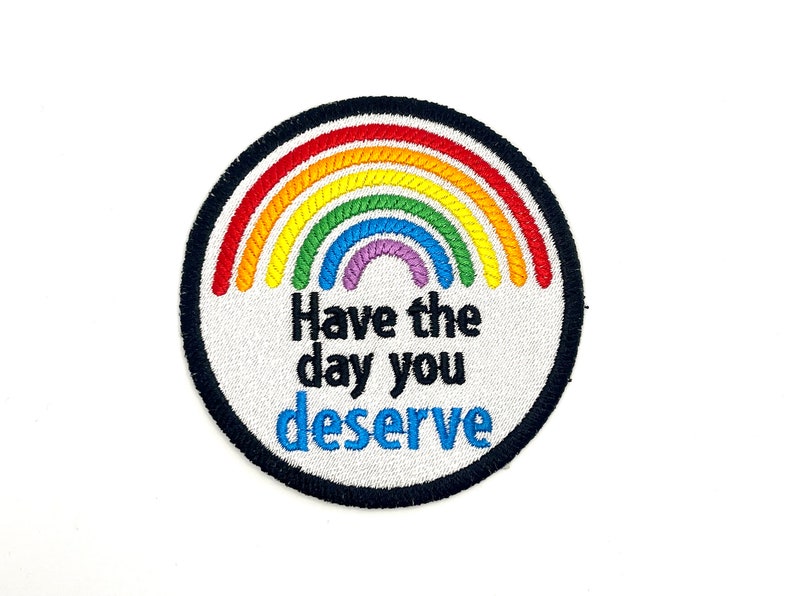 Have the Day You Deserve Embroidered Iron On or Sew On Patch Funny Snarky image 1