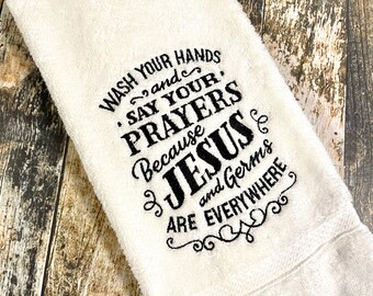 Wash Your Hands and Pray Because Jesus & Germs are Everywhere - Funny Personalized Bathroom Hand Towel