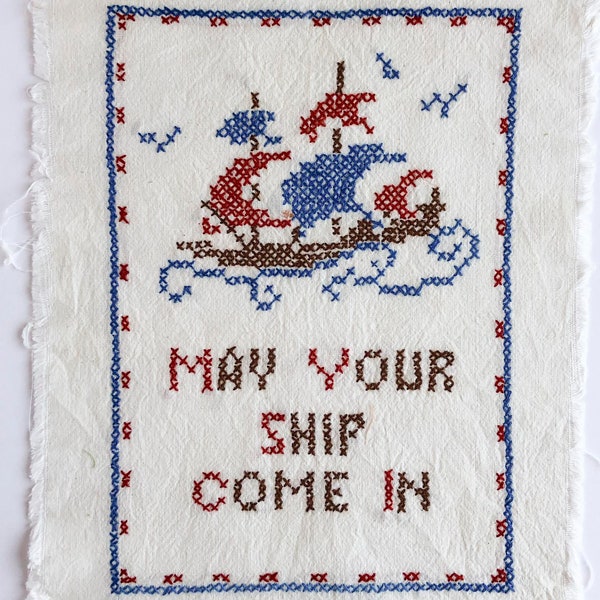 FREE SHIPPING: Vintage Hand Embroidered Sampler - "May Your Ship Come In" Cross Stitch - Ready to Frame Fabric