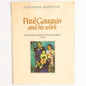 Paul Gauguin and His Work - Tahitian Woman with Children - A Psychiatric Perspective - Vintage 1982 Monograph