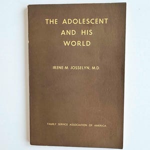 Vintage &quot;The Adolescent and His World&quot; by Irene Josselyn, MD - 1963 Softback Psychology Book