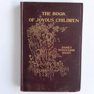 Ancien « The Book of Joyous Children » de James Whitcomb Riley - Livre de poésie pour enfants relié, 1902 avec illustrations