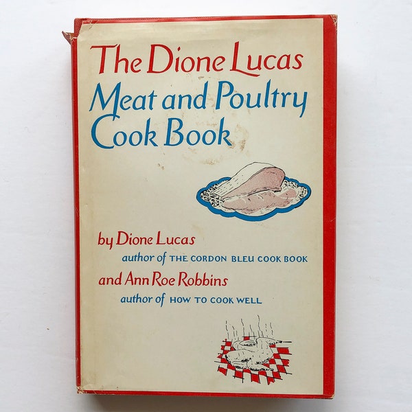 Vintage "Dione Lucas Meat and Poultry Cook Book" - 1955 Classic Hardback Cookbook with Original Dust Jacket