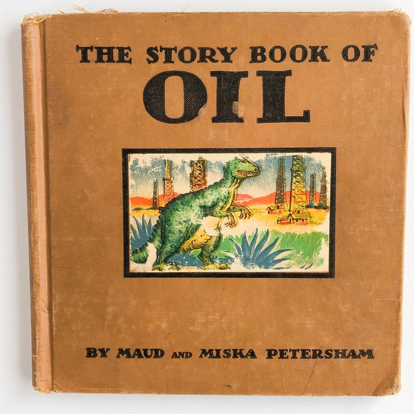 Vintage "The Story Book of Oil" by Maud and Miska Petersham - 1935 Hardback