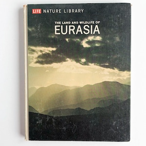Vintage "The Land and Wildlife of Eurasia" Life Nature Library, by Francois Bourliere - 1964 Hardback Science Reference Book