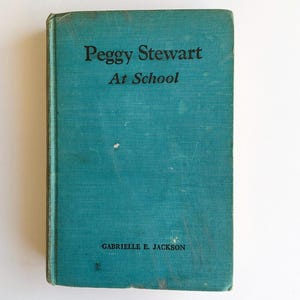 Vintage &quot;Peggy Stewart at School&quot; by Gabrielle Jackson - 1918 Hardback Young Adult Novel