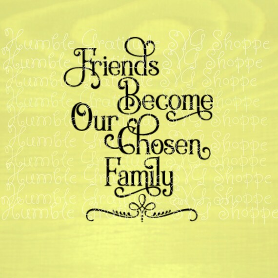 Download Friends Become Our Chosen Family 2 Svg Family Svg Etsy