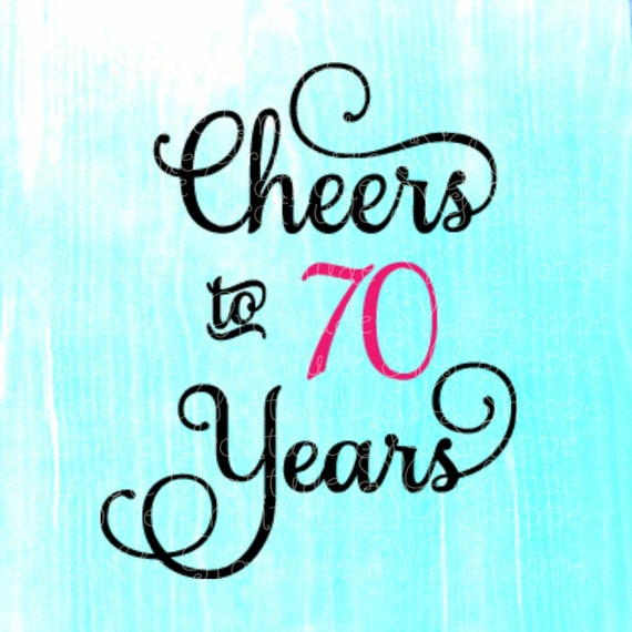 Download Cheers To 70 Years Svg Wine Glass Svg Birthday Wedding Etsy