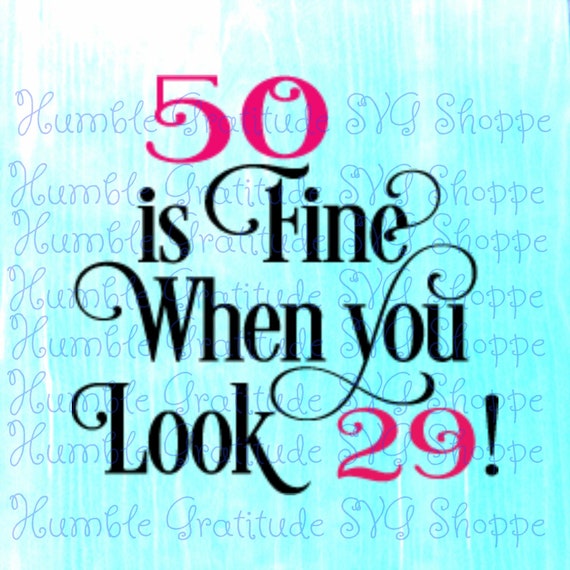 Download 50 Is Fine When You Look 29 Svg Wine Glass Svg 50th Etsy