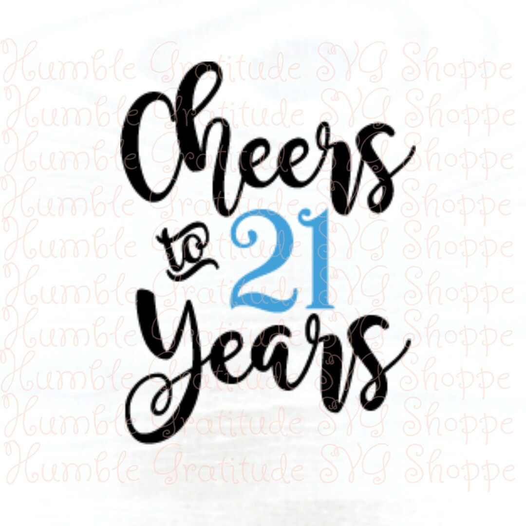Cheers to 21 Years Svg 21st Birthday 21 Years Old 21 Legal - Etsy Australia
