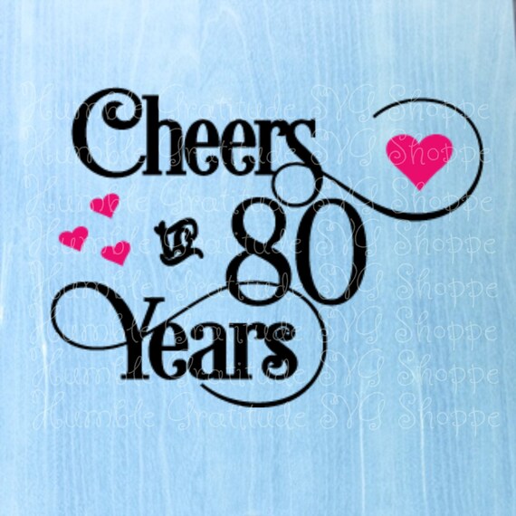 Download Cheers to 80 Years Svg Wine Glass Svg Birthday Svg | Etsy