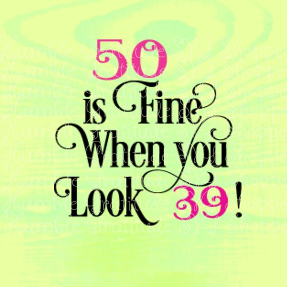 Download Free 50 Is Fine When You Look 39 Svg Wine Glass Svg Birthday Etsy SVG Cut Files