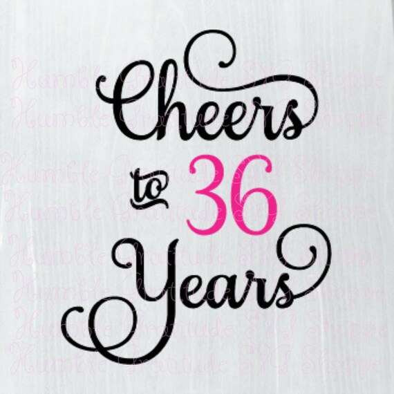 Download Cheers To 36 Years Svg Wine Glass Svg Birthday Svg Etsy