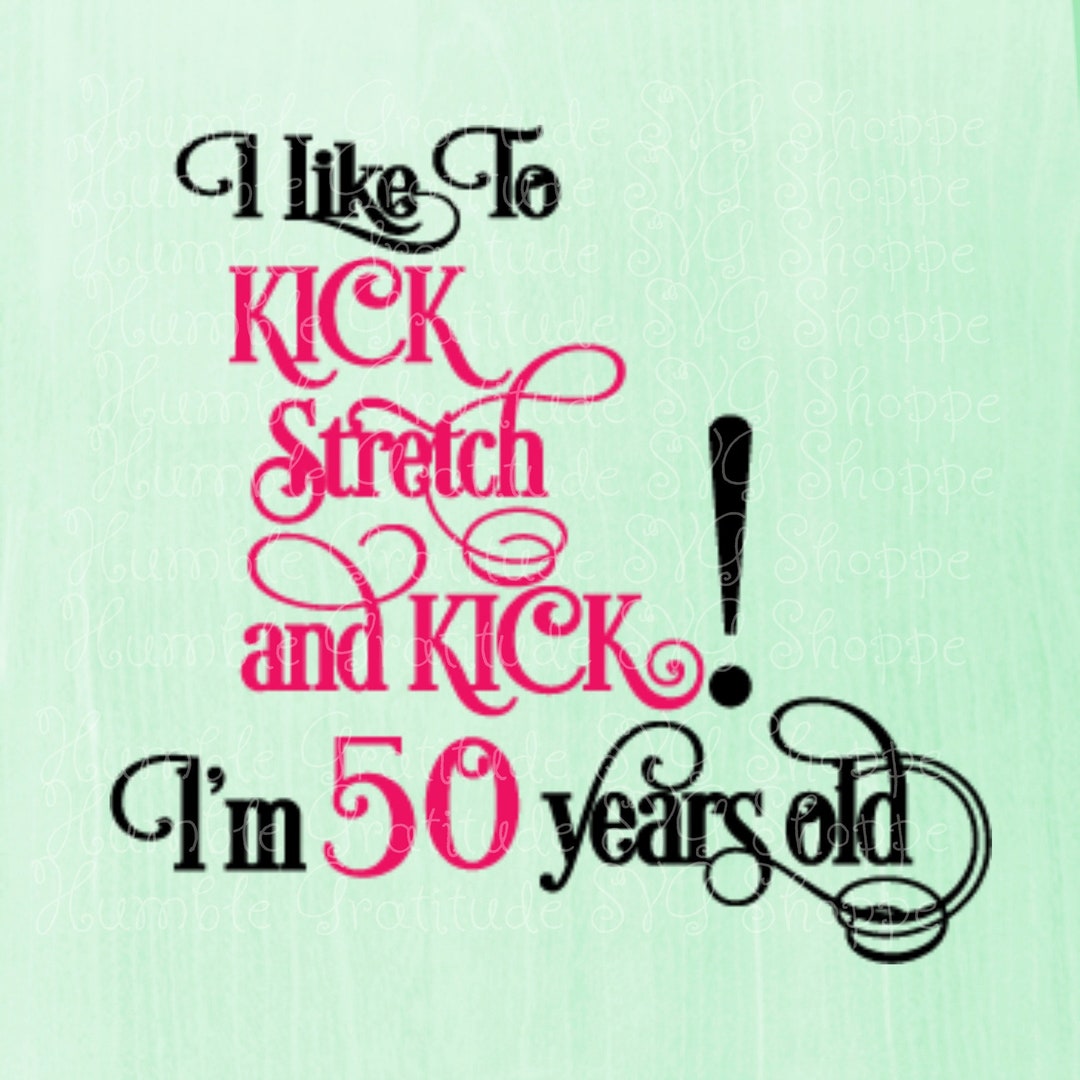 i-like-to-kick-stretch-and-kick-svg-wine-glass-svg-50th-birthday-svg