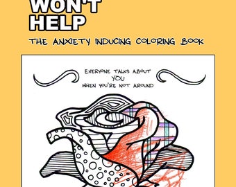 THIS WON'T HELP: The Anxiety Inducing Coloring Book