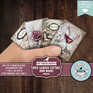 May include: A set of four printable mini books titled Rose Garden Cottage Mini Books by My Porch Prints. The books feature vintage-style floral and butterfly illustrations with the text Garden and Bloom. Assembled size is 1.75x1.25 inches.