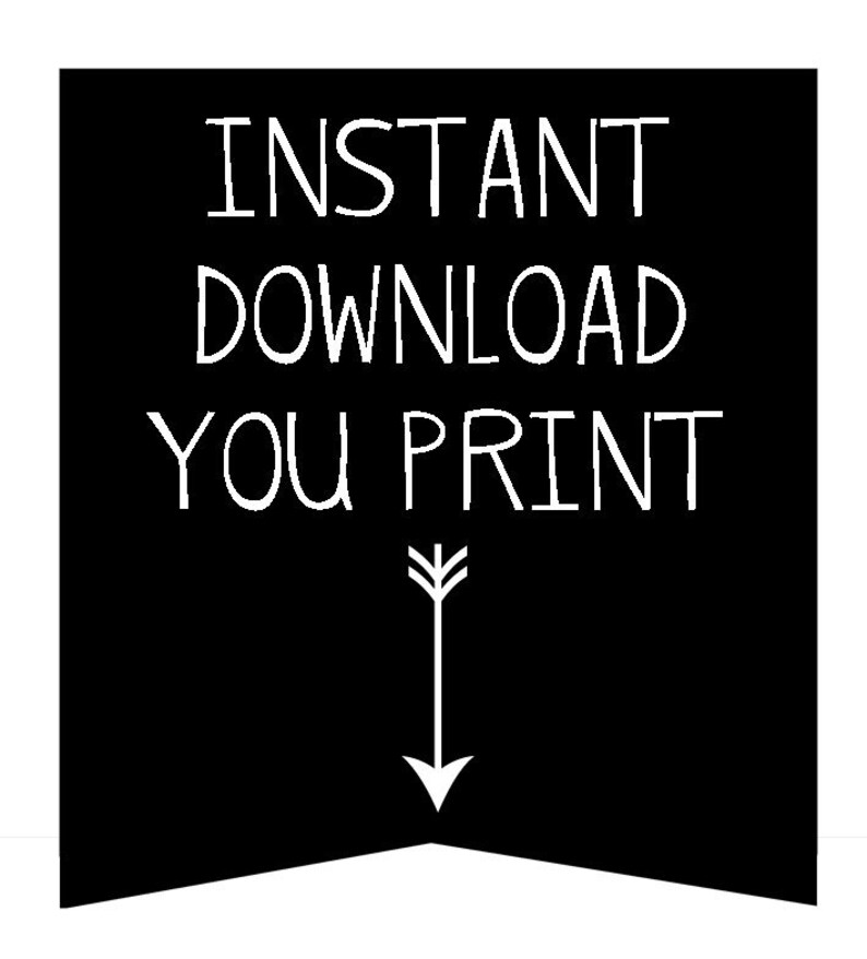 May include: Black and white graphic with the text "INSTANT DOWNLOAD YOU PRINT" and a downward pointing arrow.