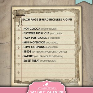 May include: A printable Valentine's Day journal kit with a pink and white color scheme. The text "My Gift" Valentine Journal Kit is printed on the front of the journal. The journal includes a list of gifts to include in the journal, such as hot cocoa, flowers, faux postcards, a mini notebook, love coupons, seeds, a sachet, and a sweet treat.
