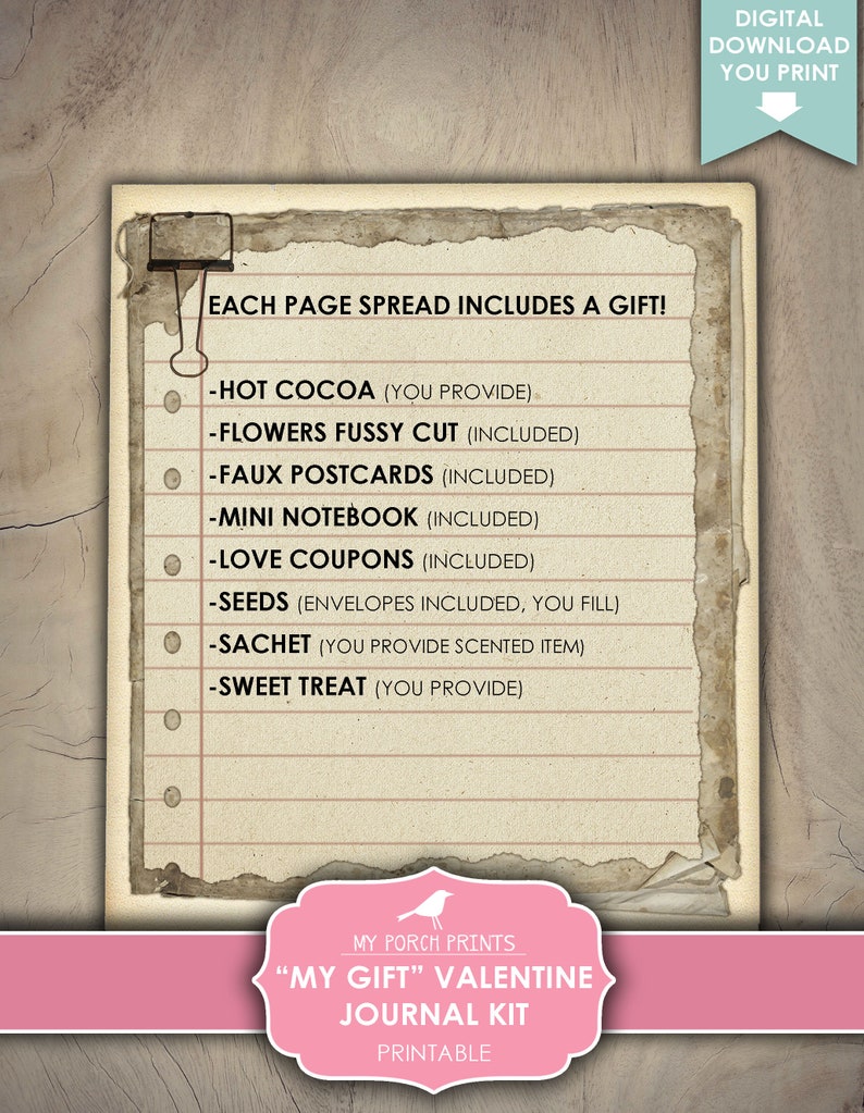 May include: A printable Valentine's Day journal kit with a pink and white color scheme. The text "My Gift" Valentine Journal Kit is printed on the front of the journal. The journal includes a list of gifts to include in the journal, such as hot cocoa, flowers, faux postcards, a mini notebook, love coupons, seeds, a sachet, and a sweet treat.