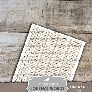 May include: Printable journal word stickers with inspirational words like "abide", "amazing", "beautiful", "believe", "blessed", "calm", "create", "dance", "dream", "faith", "forever", "friends", "girl", "goodness", "graceful", "grateful", "happy", "heart", "hope", "hopeful", "imagine", "inspire", "journal", "laugh", "live", "love", "my friend", "so sweet", "sunshine", "she is she", "is is is", "my my my", "you you you", "are are are", "be be be", "have have have". The sheet is 8.5 x 11 inches.