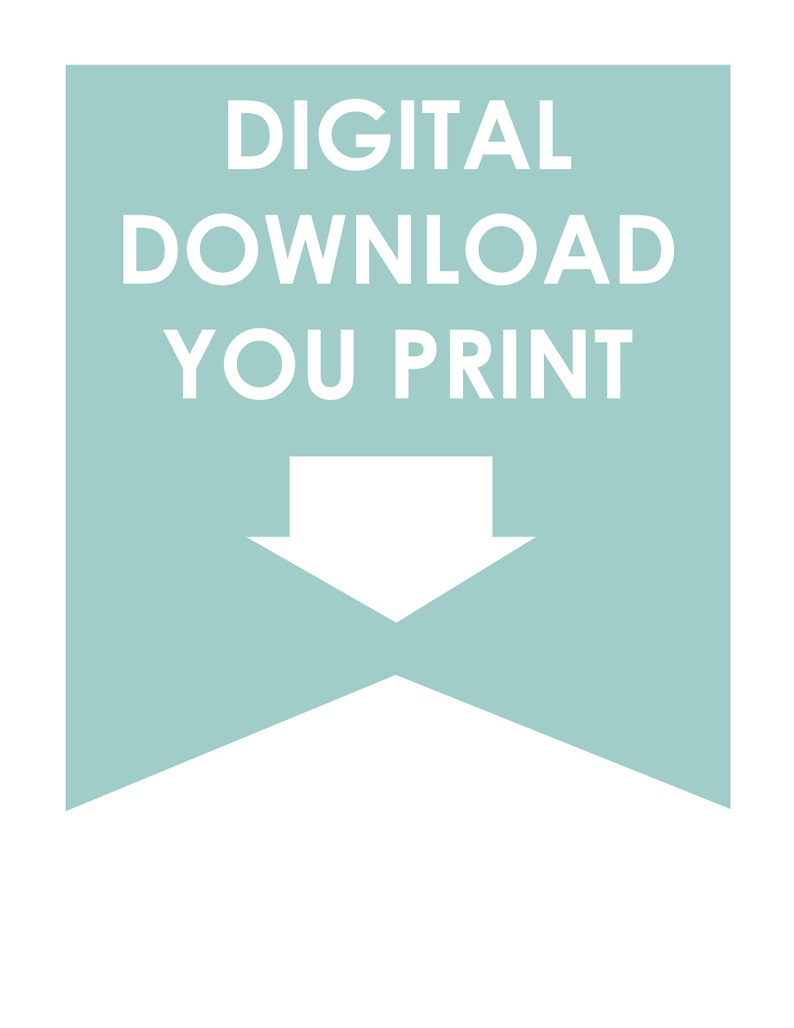 May include: A teal blue banner with a white arrow pointing down. The banner has the text "DIGITAL DOWNLOAD YOU PRINT" in white.