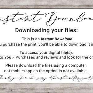 May include: A white card with black text explaining how to download digital files after purchase. The text reads "Instant Download" and "Downloading your files: This is an Instant Download. Once you purchase the print, you'll be able to download it instantly! To access your digital file(s), go to You > Purchases and reviews and look for the order. Please download the files using a computer, not mobile/app as the option is not available. Thank you for choosing Christian Design Co!"