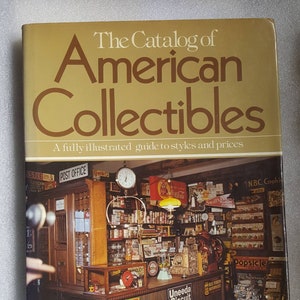 The Catalog of American Collectibles,  By William C. Ketchum, Jr., 1979