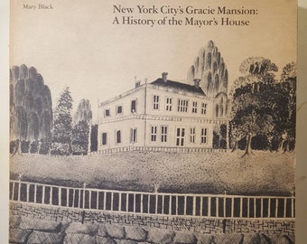 New York City's Gracie Mansion: A History Of The Mayor's House Mary Black  1984, paperback