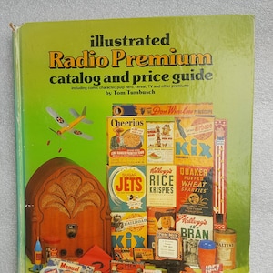 Illustrated Radio Premium catalog and price guide by Tom Tumbusch, 1989