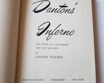 Danton's Inferno, The Story of a Columnist and How He Grew by Danton Walker, 1955 HC