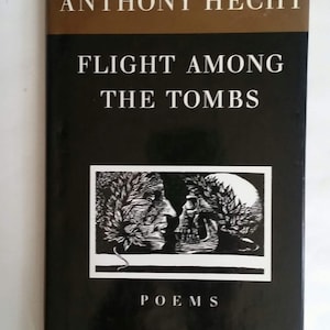 Flight Among The Tombs - Poems - Anthony Hecht 1996