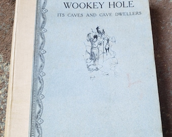 Wookey Hole Its Caves and Cave Dwellers, 1914 H. E. Balch First Edition